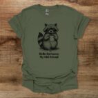 Raccoon hello darkness my old military green t shirt unisex