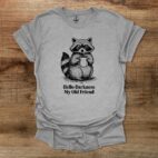 Raccoon hello darkness my old sport grey t shirt unisex