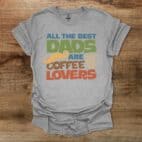 All the best dads are coffee lovers sport grey t shirt unisex