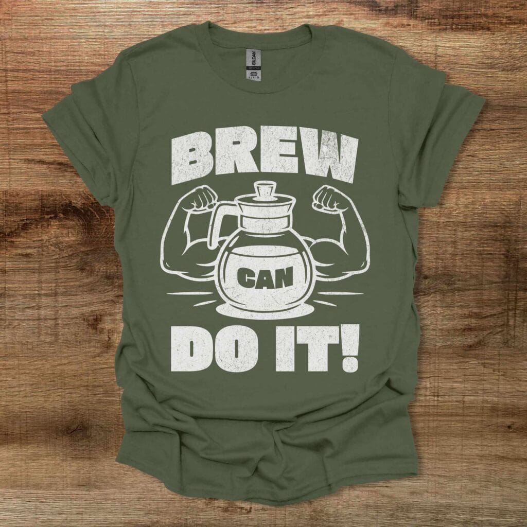 Brew Can Do It Military Green T-Shirt Unisex Brew can do it military green t shirt unisex