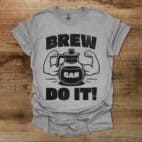 Brew can do it sport grey t shirt unisex