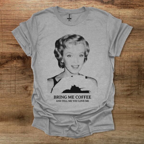 Bring me coffee and tell me you love me sport grey t shirt unisex