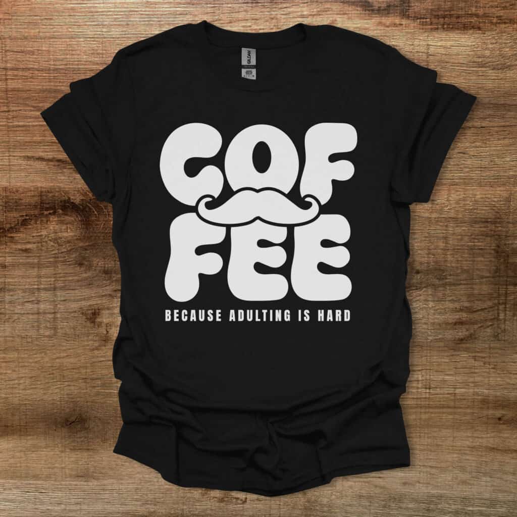 Coffee Because Adulting is Hard Black T-Shirt Unisex Coffee because adulting is hard black t shirt unisex