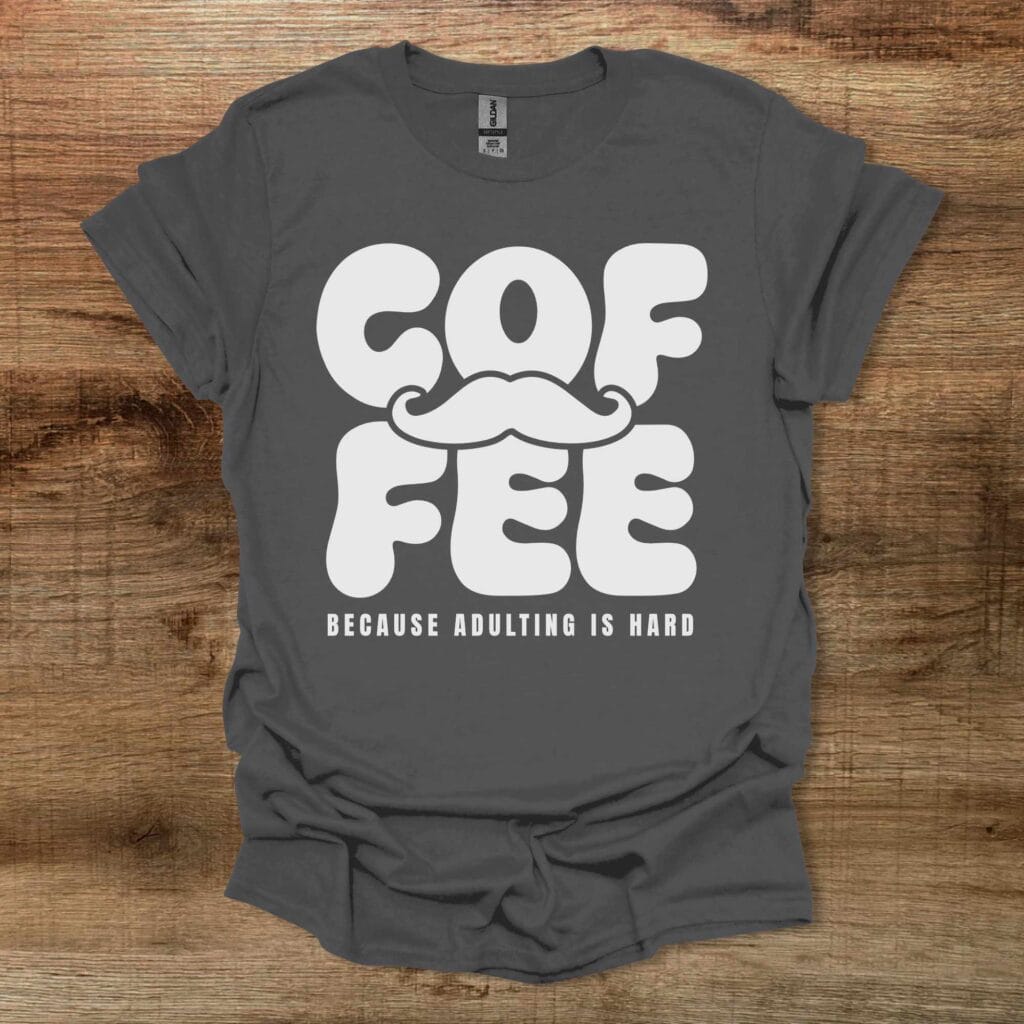 Coffee Because Adulting is Hard Charocal T-Shirt Unisex Coffee because adulting is hard charocal t shirt unisex