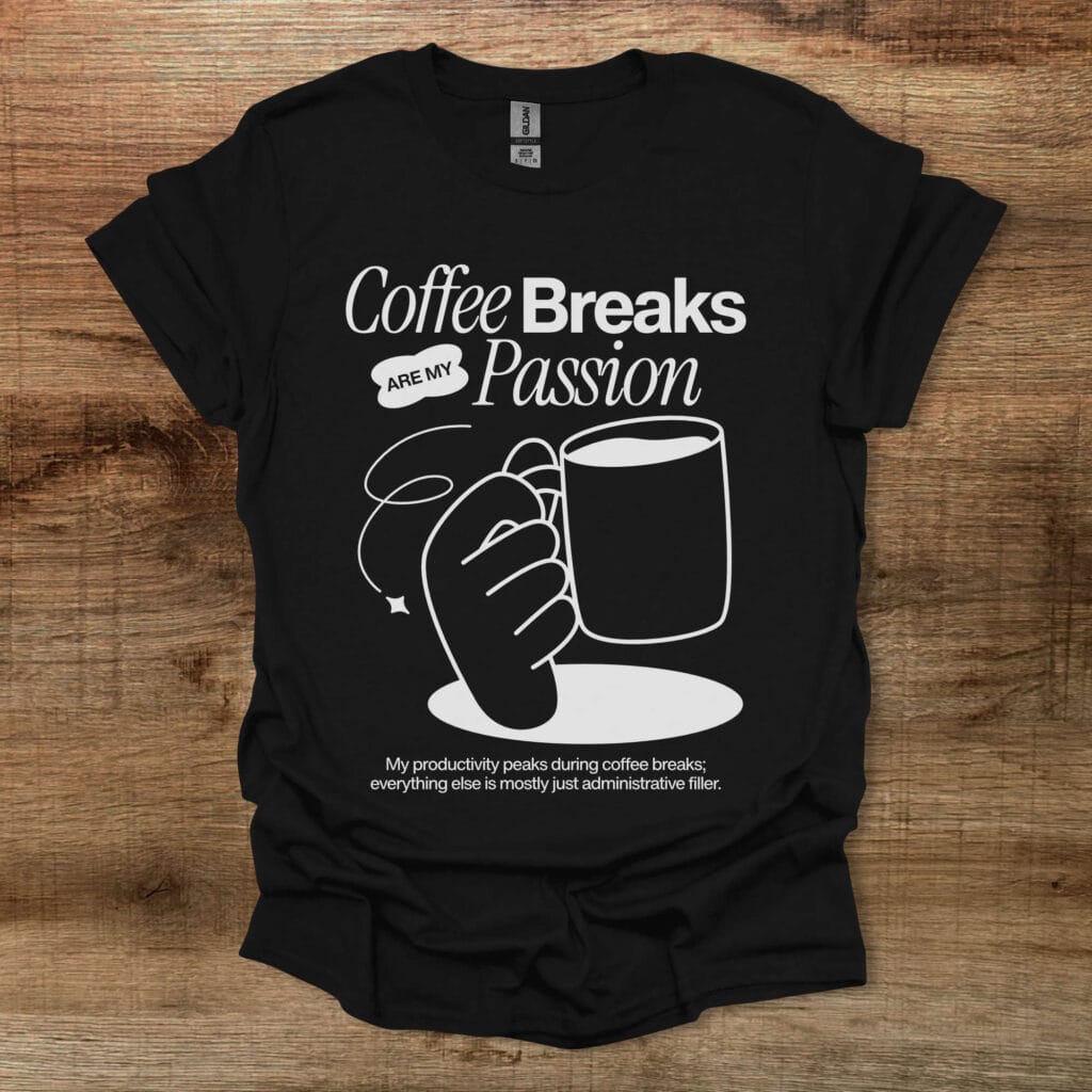 Coffee Breaks Are My Passion Black T-Shirt Unisex Coffee breaks are my passion black t shirt unisex