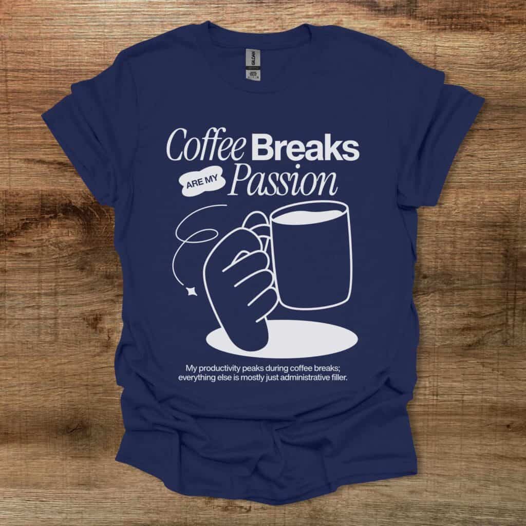 Coffee Breaks Are My Passion Navy T-Shirt Unisex Coffee breaks are my passion navy t shirt unisex