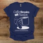 Coffee breaks are my passion navy t shirt unisex