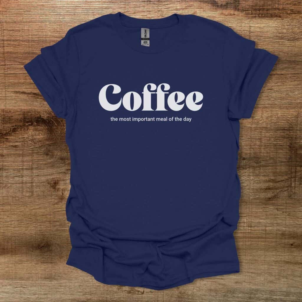 Coffee The Most Important Meal of The Day Navy T-Shirt Unisex Coffee the most important meal of the day navy t shirt unisex