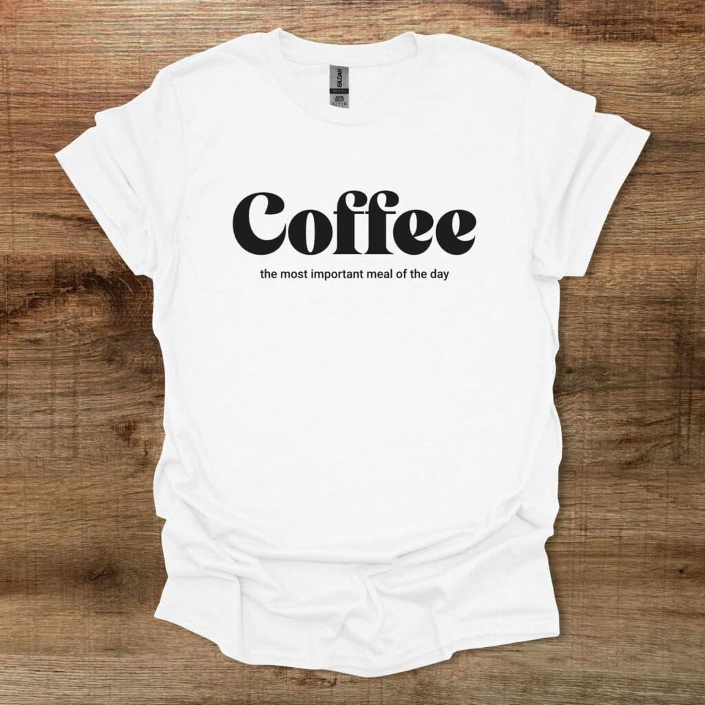 Coffee The Most Important Meal of The Day White T-Shirt Unisex Coffee the most important meal of the day white t shirt unisex