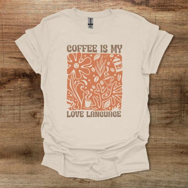 Coffee is my love language natural t shirt unisex