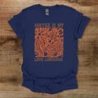 Coffee is my love language navy t shirt unisex