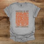 Coffee is my love language sport grey t shirt unisex
