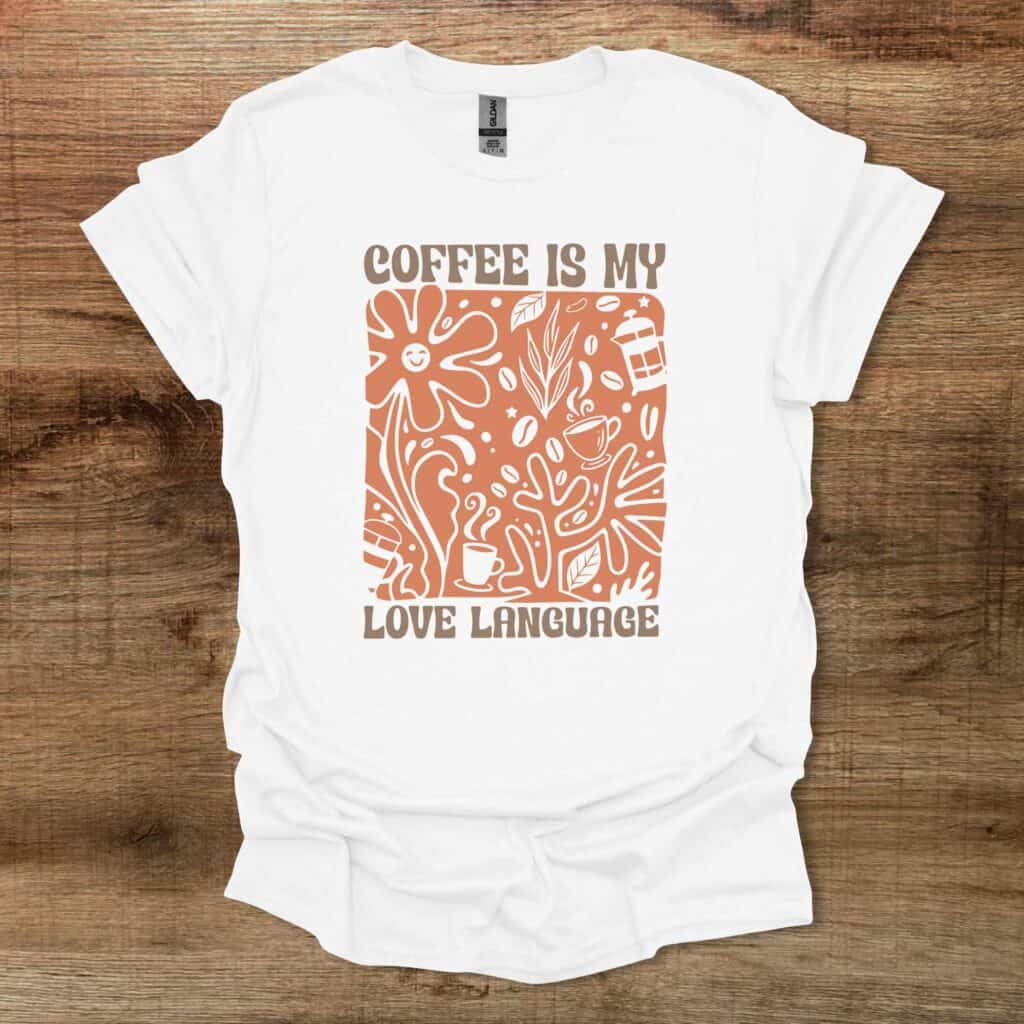 Coffee is my love language white t shirt unisex