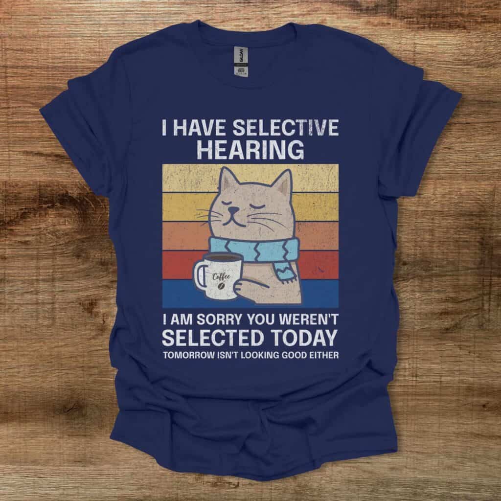 I Have Selective Hearing Coffee Cat Navy T-Shirt Unisex I have selective hearing coffee cat navy t shirt unisex