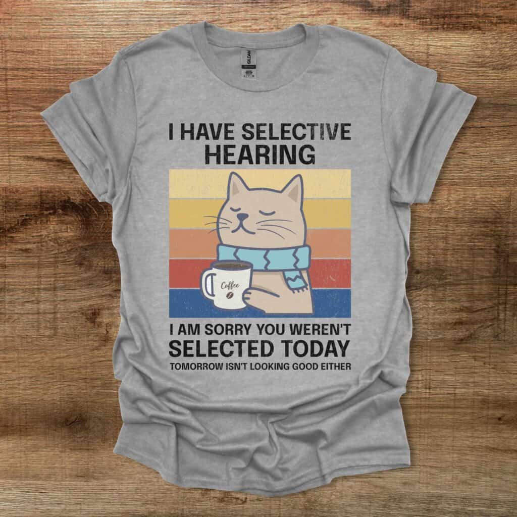 I Have Selective Hearing Coffee Cat Sport Grey T-Shirt Unisex I have selective hearing coffee cat sport grey t shirt unisex