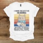I have selective hearing coffee cat white t shirt unisex