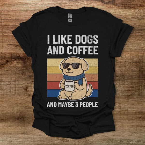 I like dogs and coffee and maybe 3 people black t shirt unisex