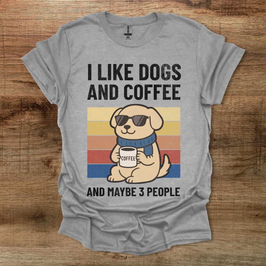 I Like Dogs And Coffee And Maybe 3 People Sport Grey T-Shirt Unisex I like dogs and coffee and maybe 3 people sport grey t shirt unisex