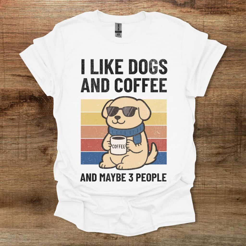 I Like Dogs And Coffee And Maybe 3 People White T-Shirt Unisex I like dogs and coffee and maybe 3 people white t shirt unisex