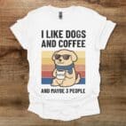 I like dogs and coffee and maybe 3 people white t shirt unisex
