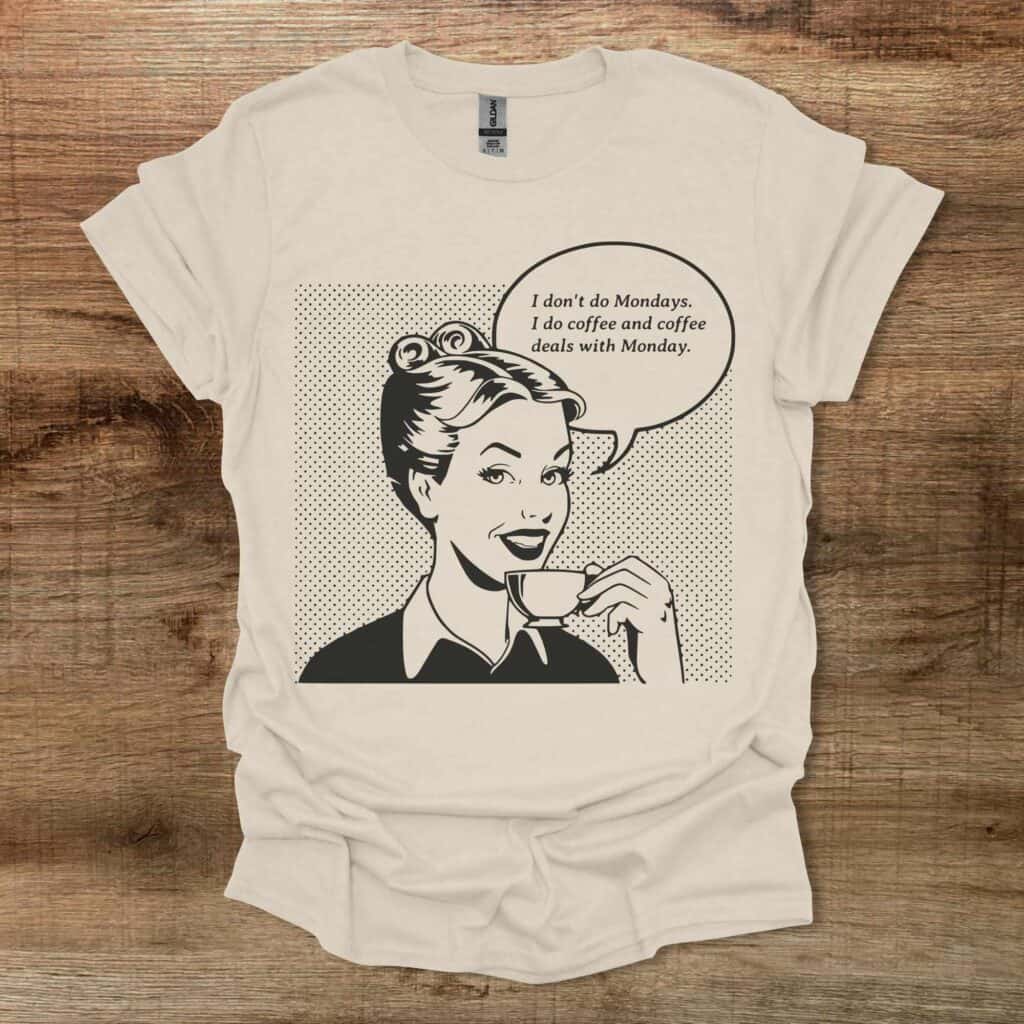 I don't do Mondays Natural T-Shirt Unisex I don't do mondays natural t shirt unisex