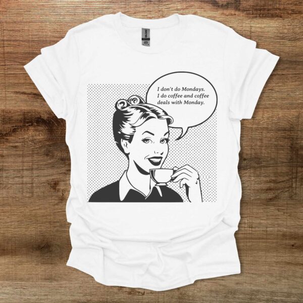 I don't do mondays white t shirt unisex