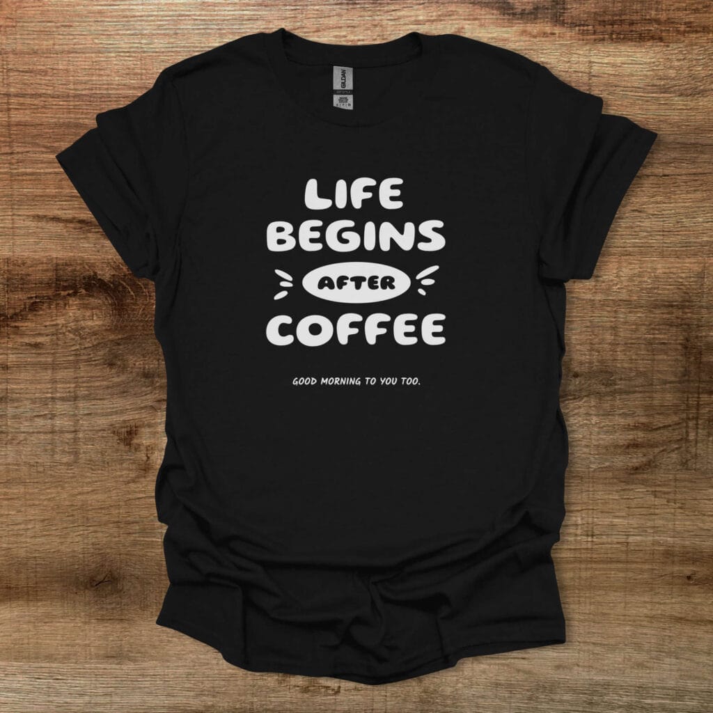 Life begins after coffee black t shirt unisex