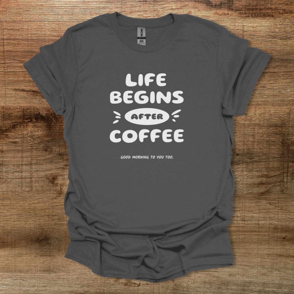 Life Begins After Coffee Charocal T-Shirt Unisex Life begins after coffee charocal t shirt unisex