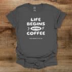 Life begins after coffee charocal t shirt unisex
