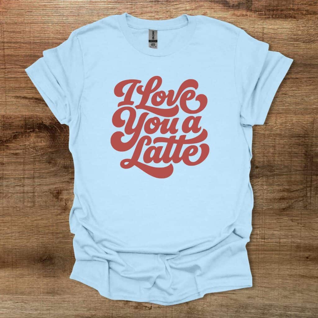 Love You A Latte Light Blue Love you a latte light blue