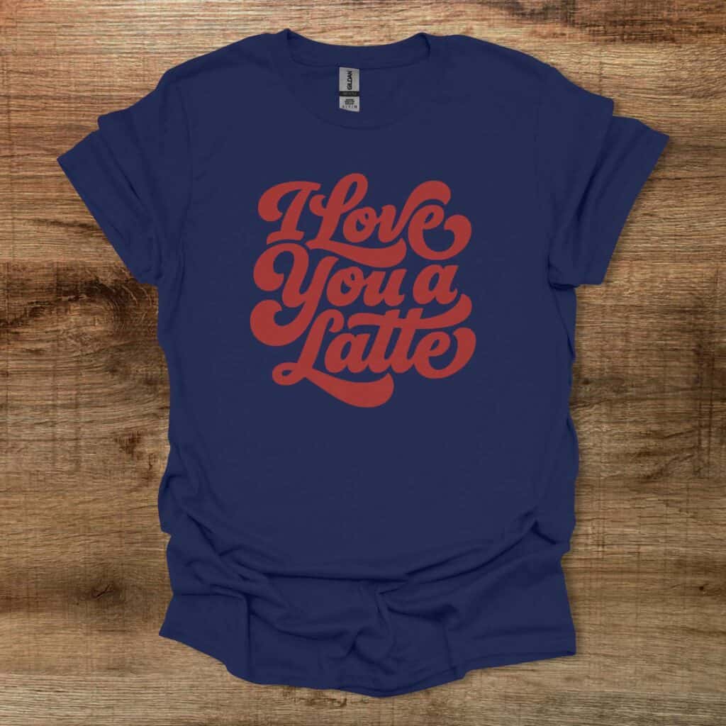 Love You A Latte Navy T-Shirt Unisex Love you a latte navy t shirt unisex