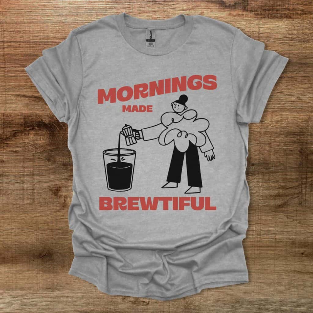 Mornings Made Brewtiful Sport Grey T-Shirt Unisex Mornings made brewtiful sport grey t shirt unisex