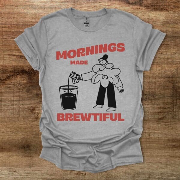 Mornings made brewtiful sport grey t shirt unisex