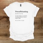 Procaffeinating dictionary definition white t shirt unisex
