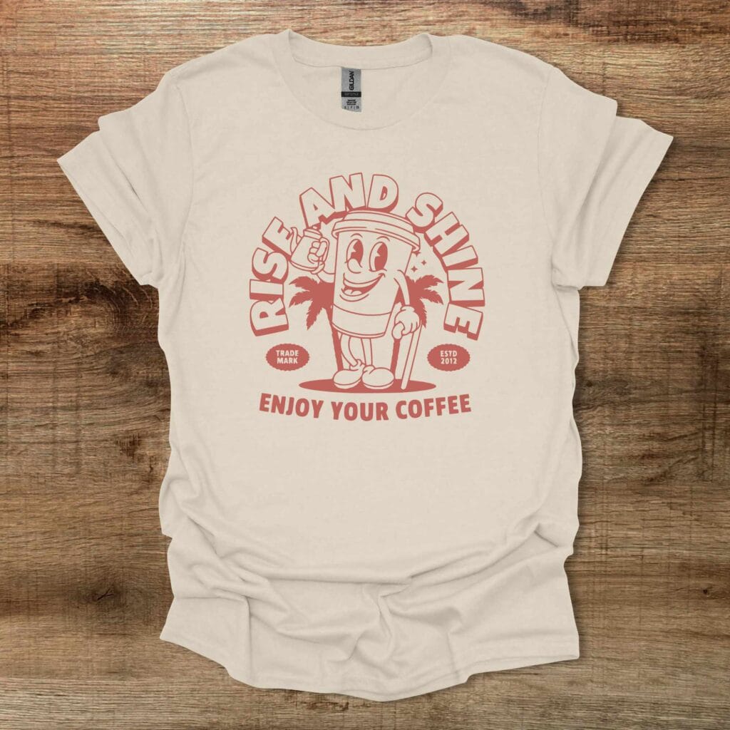 Rise and Shine Mascot Natural T-Shirt Unisex Rise and shine mascot natural t shirt unisex