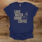 Save water drink coffee navy t shirt unisex