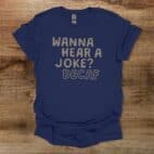 Wanna hear a joke decaf navy t shirt unisex