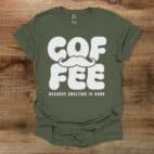 Coffee Because Adulting is Hard Military Green T Shirt Unisex