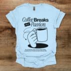 Coffee Breaks Are My Passion Light Blue