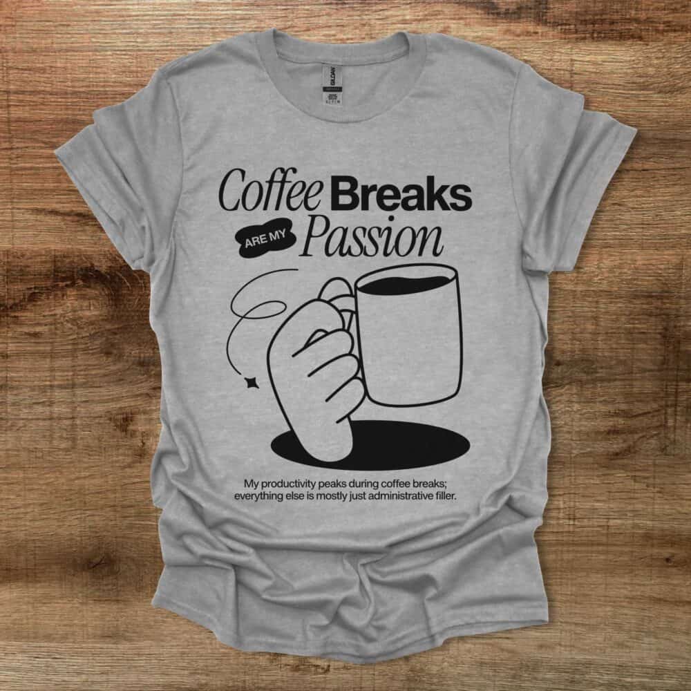 Coffee Breaks Are My Passion Sport Grey T-Shirt Unisex Coffee Breaks Are My Passion Sport Grey T Shirt Unisex