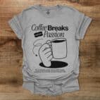 Coffee Breaks Are My Passion Sport Grey T Shirt Unisex