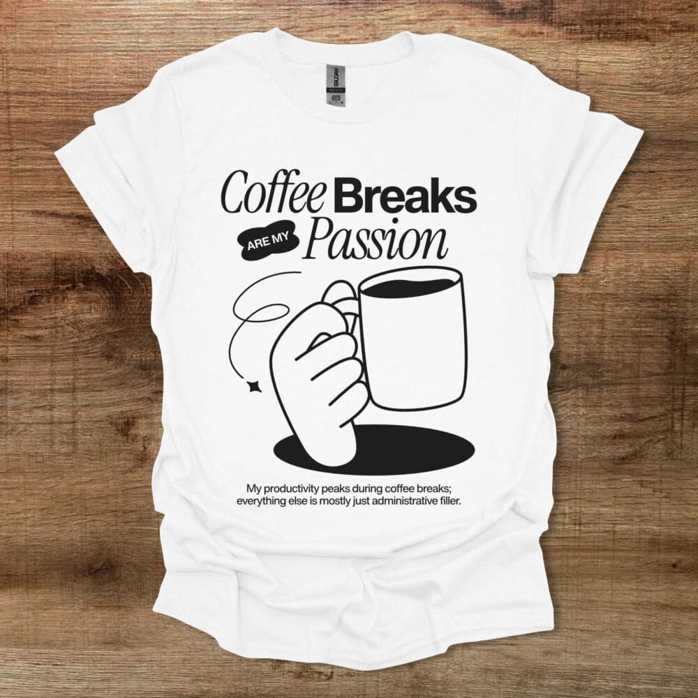 Coffee Breaks Are My Passion White T Shirt Unisex