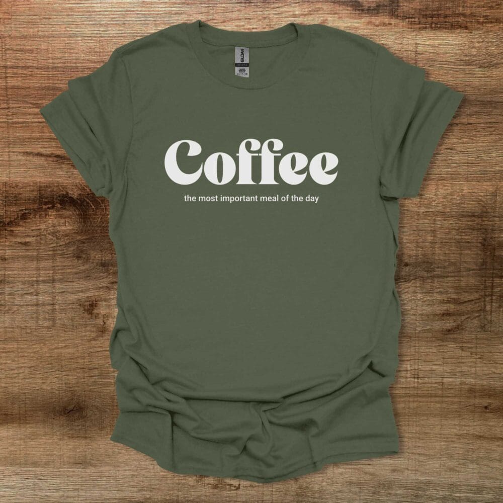 Coffee The Most Important Meal of The Day Military Green T-Shirt Unisex Coffee The Most Important Meal of The Day Military Green T Shirt Unisex