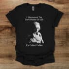 Einstein I Discovered The Dark Matter of Life Black T Shirt Unisex