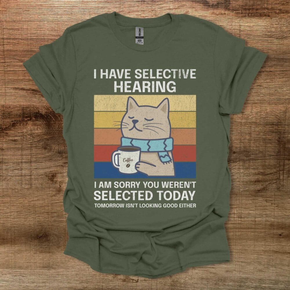 I Have Selective Hearing Coffee Cat Military Green T Shirt Unisex