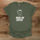 Runs on Coffee Military Green T Shirt Unisex