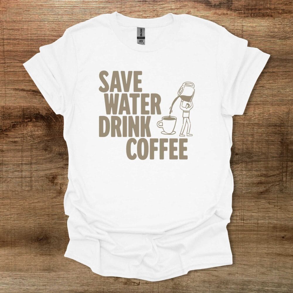 Save Water Drink Coffee White T-Shirt Unisex Save Water Drink Coffee White T Shirt Unisex