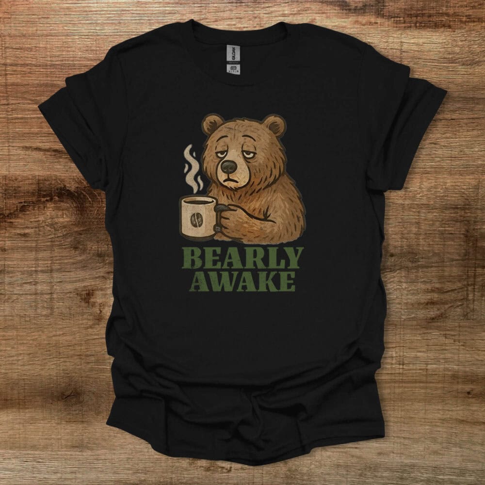 Bearly Awake Black T Shirt Unisex