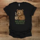 Bearly Awake Black T Shirt Unisex