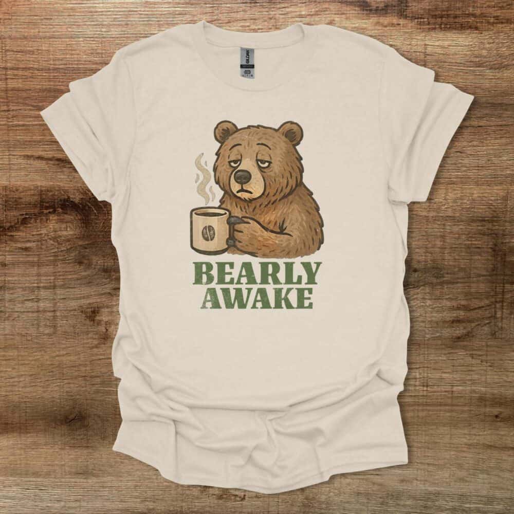 Bearly Awake Natural T-Shirt Unisex Bearly Awake Natural T Shirt Unisex
